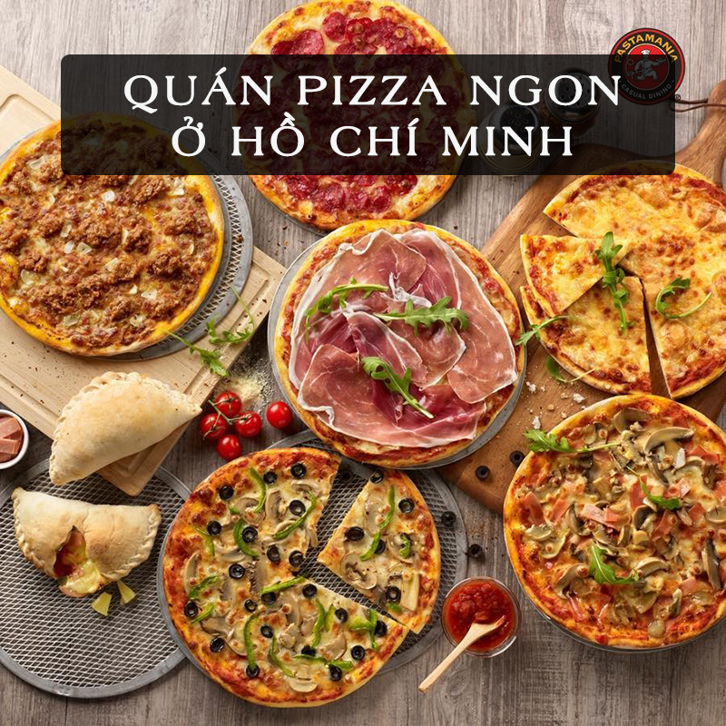 10 quán bánh pizza ngon ở Hồ Chí Minh được yêu thích nhất