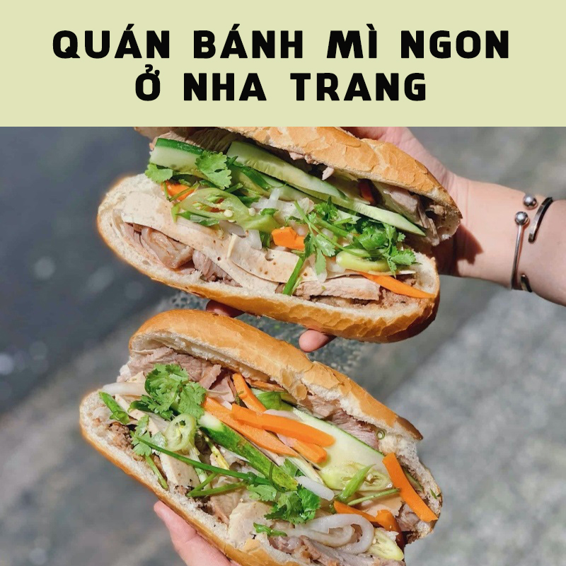 Tổng hợp 10 quán bánh mì ngon ở Nha Trang “ăn là nhớ”