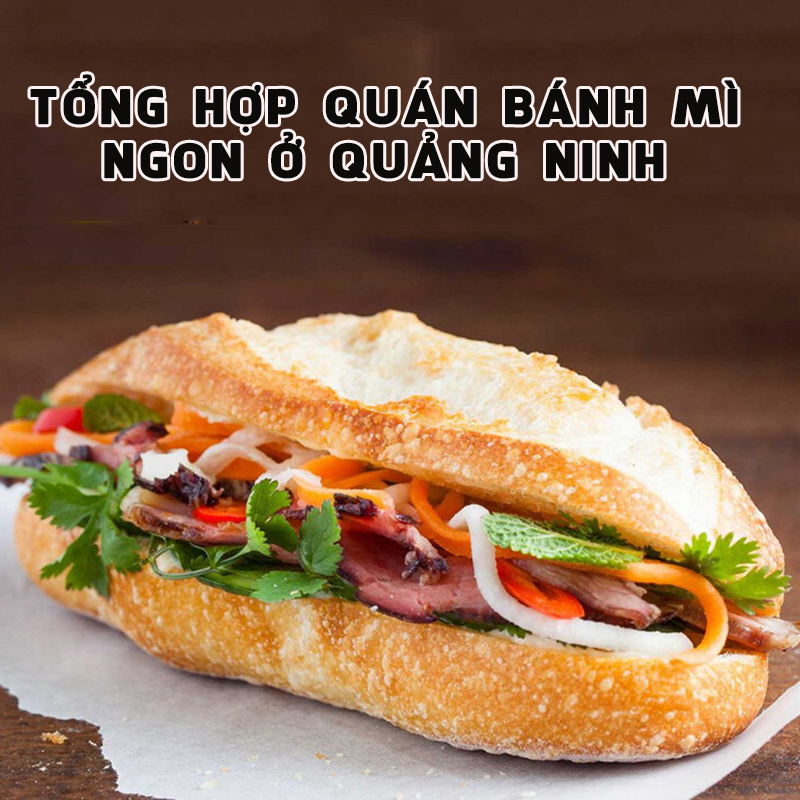 Tổng hợp 6 quán bánh mì ngon ở Quảng Ninh không nên bỏ qua